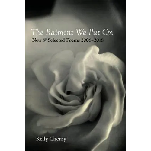 The Raiment We Put On: New & Selected Poems 2006-2018 - Paperback