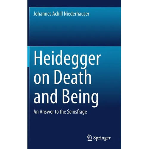 Heidegger on Death and Being: An Answer to the Seinsfrage - Hardcover