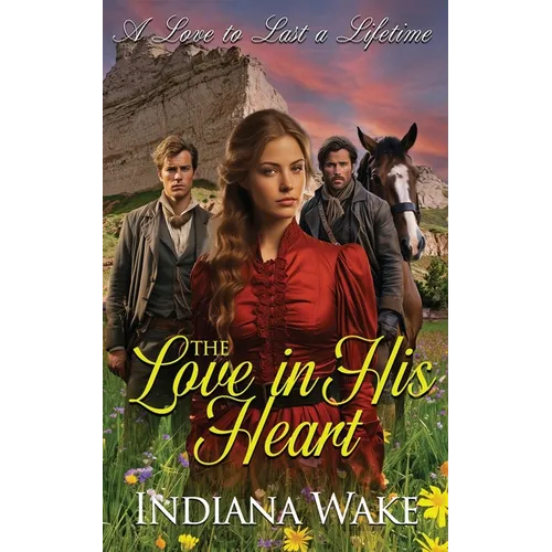 The Love in his Heart: A Sweet and Inspirational Western Historical Romance - Paperback