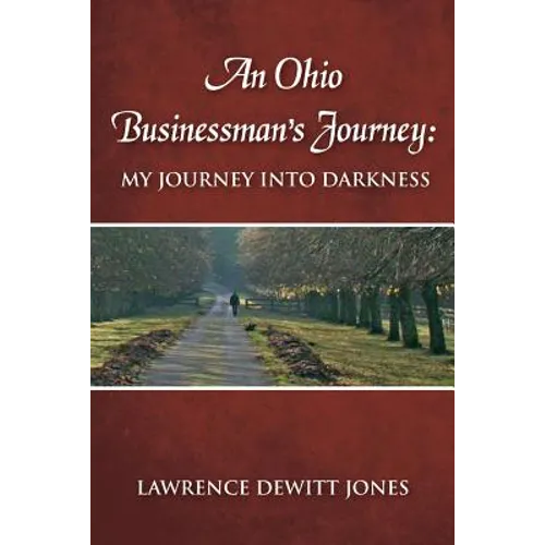 An Ohio Businessman's Journey: : My Journey Into Darkness - Paperback