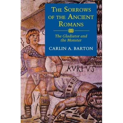 The Sorrows of the Ancient Romans: The Gladiator and the Monster - Paperback