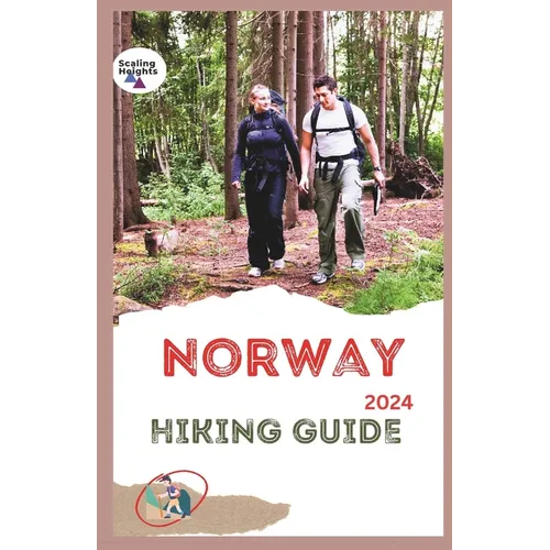 Norway Hiking Guide 2024: Fjords, Forests, & Fresh Air: Hike Your Way Through Norway's Magic - Paperback