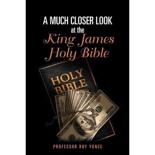 A Much Closer Look at the King James Holy Bible - Paperback