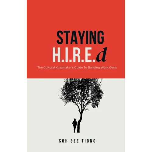 Staying H.I.R.E.d The Cultural Kingmaker's Guide to Building Work Oasis - Paperback