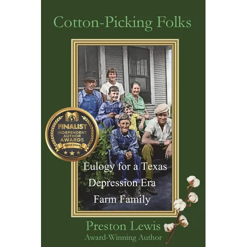 Cotton-Picking Folks: Eulogy for a Texas Depression Era Family Farm - Paperback