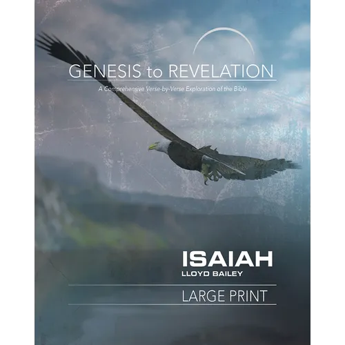 Genesis to Revelation: Isaiah Participant Book: A Comprehensive Verse-By-Verse Exploration of the Bible - Paperback
