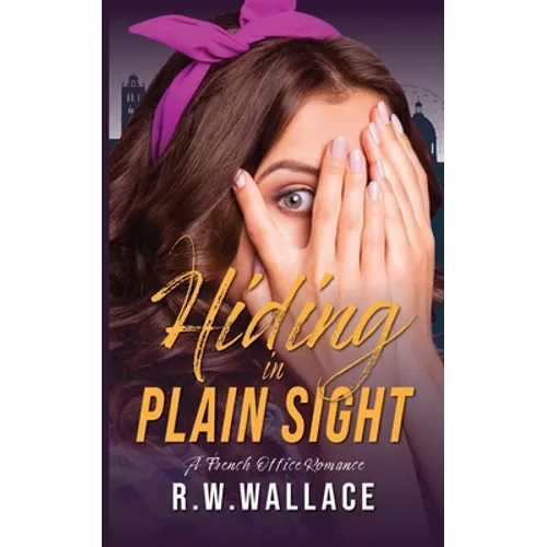 Hiding in Plain Sight: A French Office Romance - Paperback