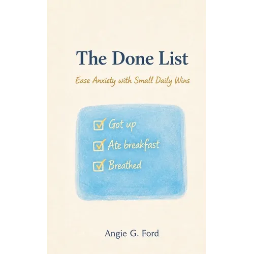 The Done List: Ease Anxiety with Small Daily Wins - Paperback