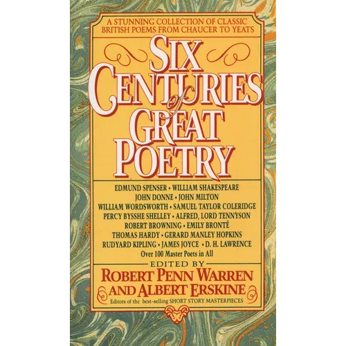 Six Centuries of Great Poetry: A Stunning Collection of Classic British Poems from Chaucer to Yeats - Mass Market Paperbound