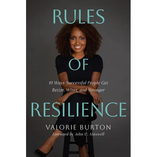 Rules of Resilience: 10 Ways Successful People Get Better, Wiser, and Stronger