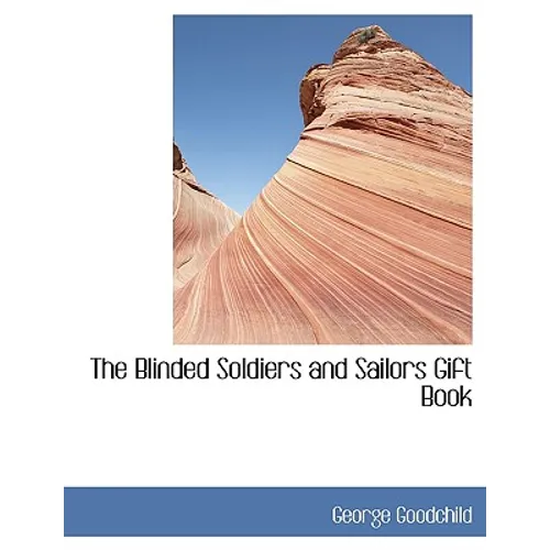 The Blinded Soldiers and Sailors Gift Book - Hardcover