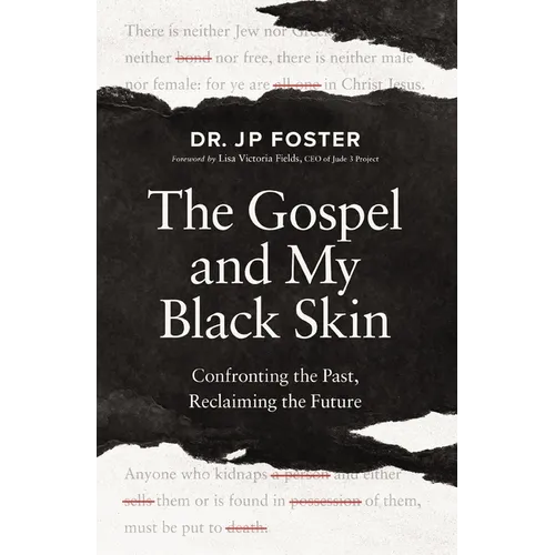 The Gospel and My Black Skin: Confronting the Past, Reclaiming the Future - Paperback
