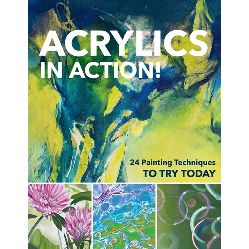 Acrylics in Action!: 24 Painting Techniques to Try Today - Paperback