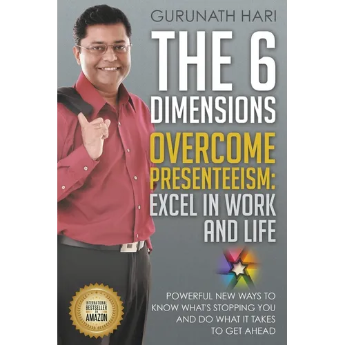 The 6 Dimensions, Overcome Presenteeism: Excel in Work and Life - Paperback