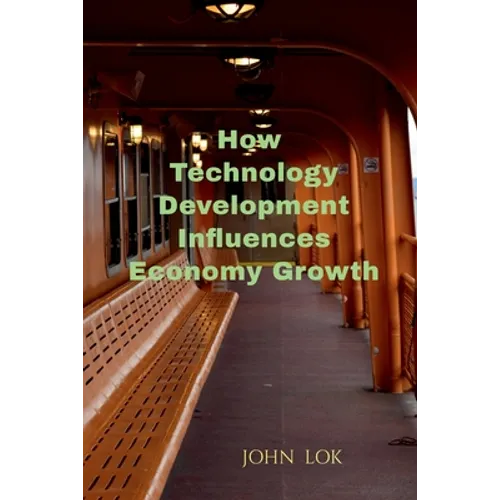 How Technology Development Influences Economy Growth - Paperback