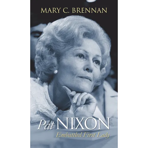 Pat Nixon: Embattled First Lady - Hardcover