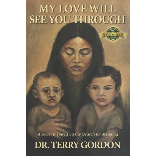 My Love Will See You Through: A Novel Inspired by the Search for Meaning - Paperback