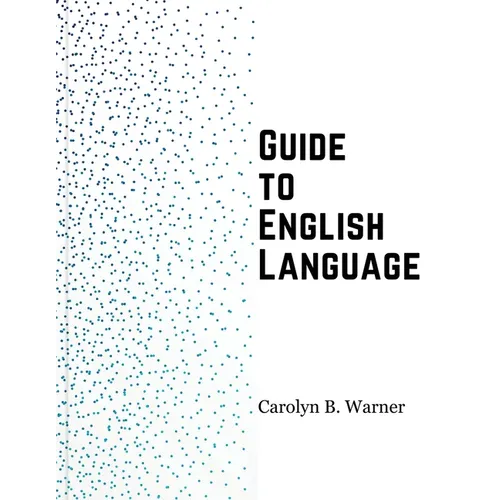 Guide to English Language: Examples, Exceptions, and Exercises - Paperback
