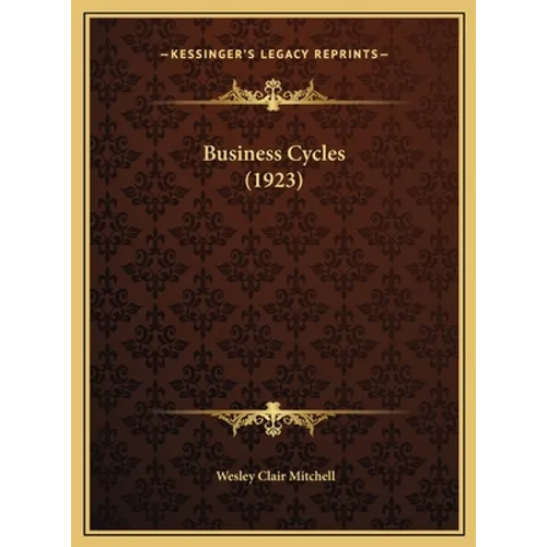 Business Cycles (1923) - Hardcover