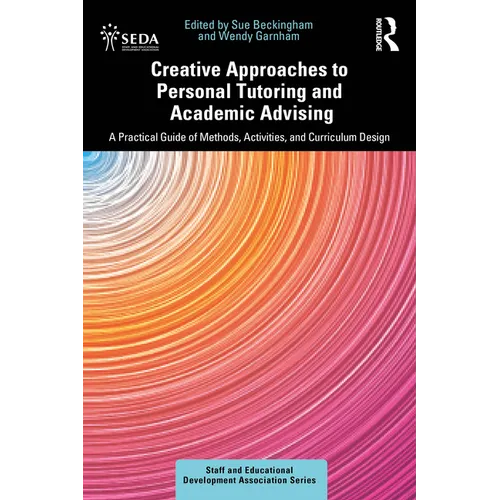 Creative Approaches to Personal Tutoring and Academic Advising: A Practical Guide of Methods, Activities, and Curriculum Design - Paperback
