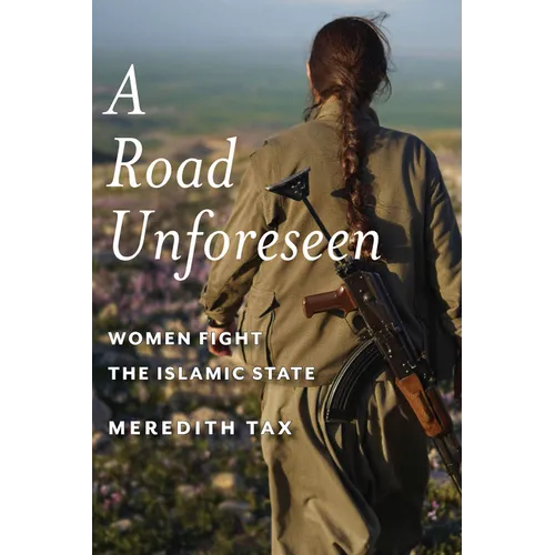 A Road Unforeseen: Women Fight the Islamic State - Paperback