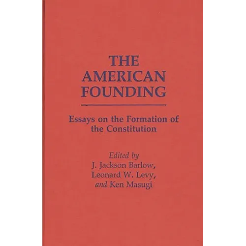 The American Founding: Essays on the Formation of the Constitution - Hardcover