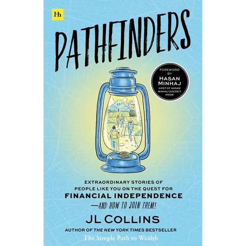 Pathfinders: Extraordinary Stories of People Like You on the Quest for Financial Independence - And How to Join Them! - Paperback