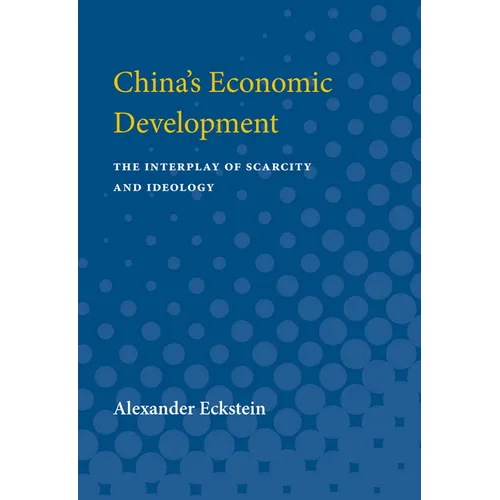 China's Economic Development: The Interplay of Scarcity and Ideology - Paperback