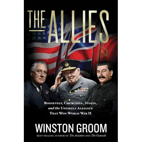 The Allies: Roosevelt, Churchill, Stalin, and the Unlikely Alliance That Won World War II - Paperback