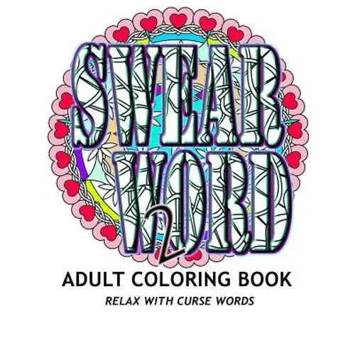SWEAR WORD 2 Adult Coloring Book: Relax With Curse Words - Paperback