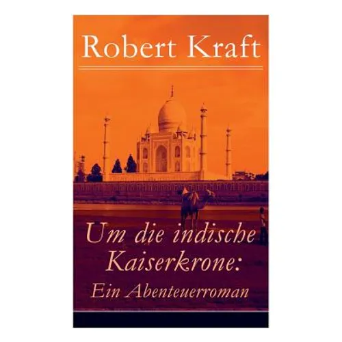 Um die indische Kaiserkrone: Ein Abenteuerroman (Band 2/2): Das Mädchen aus der Fremde - Paperback