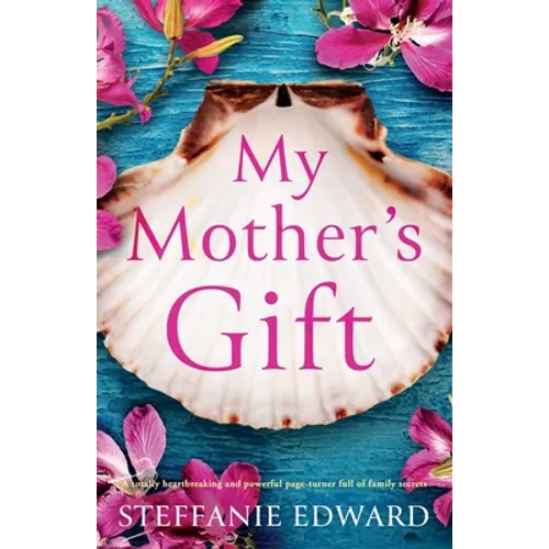 My Mother's Gift: A totally heartbreaking and powerful page-turner full of family secrets - Paperback