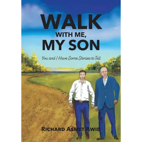 Walk With Me, My Son: You and I Have Some Stories to Tell - Paperback
