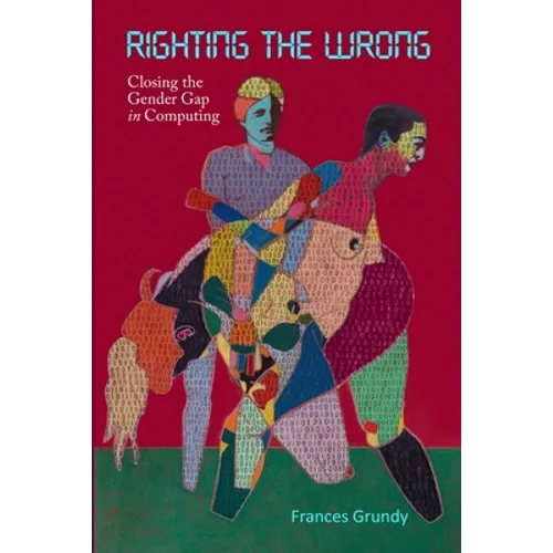 Righting the Wrong: Closing the Gender Gap in Computing - Paperback
