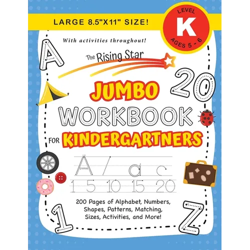 The Rising Star Jumbo Workbook for Kindergartners: (Ages 5-6) Alphabet, Numbers, Shapes, Sizes, Patterns, Matching, Activities, and More! (Large 8.5