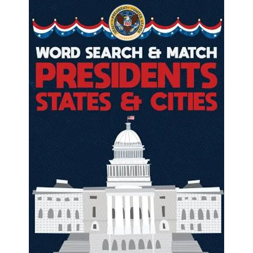 Presidents States And Cities: USA Word Search And Match Activity Logical Puzzle Games Book Large Print Size America Capitol Hill Theme Design Soft Cov - Paperback