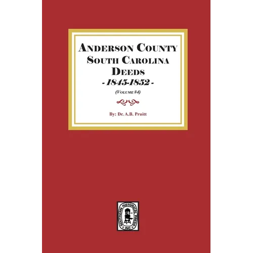 Anderson County, South Carolina Deeds, 1845-1852. (Volume #4) - Paperback