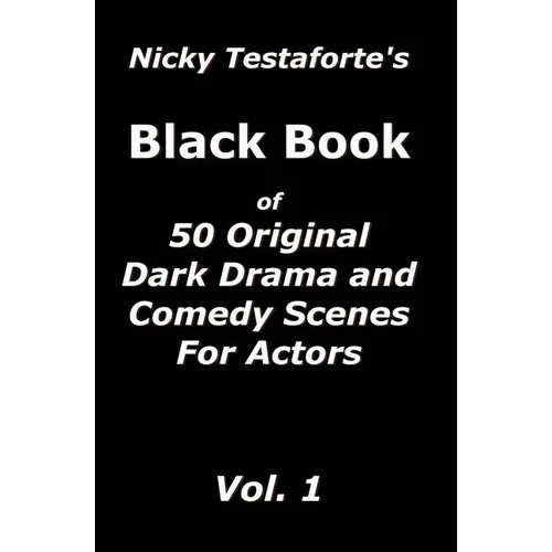 Nicky Testaforte's Black Book: 50 Original Drama and Comedy Scenes for Actors - Paperback