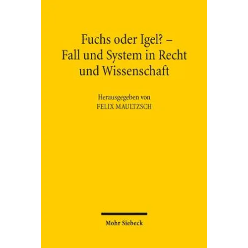 Fuchs Oder Igel? - Fall Und System in Recht Und Wissenschaft: Symposium Zum 70. Geburtstag Von Gunter Hager - Paperback