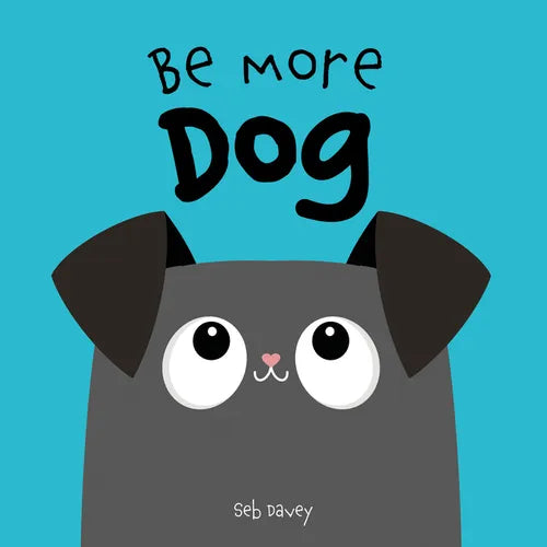 Be More Dog - Board Book