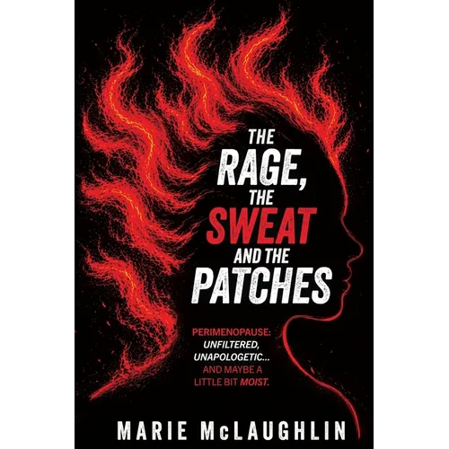 The Rage, the Sweat and the Patches - Paperback
