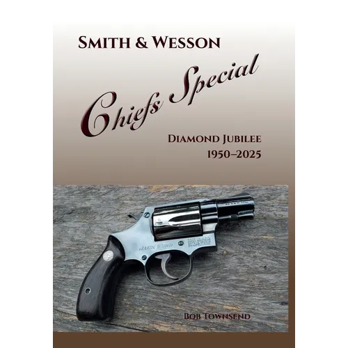 Smith & Wesson Chiefs Special: Diamond Jubilee, 1950-2025 - Hardcover