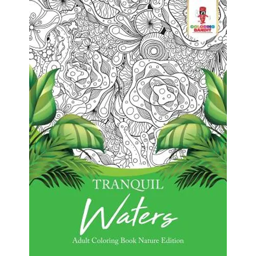 Tranquil Waters: Adult Coloring Book Nature Edition - Paperback