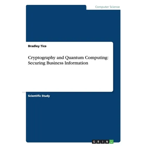 Cryptography and Quantum Computing: Securing Business Information - Paperback