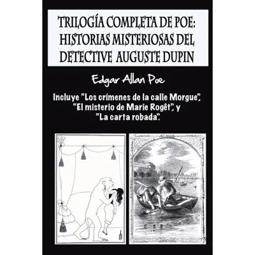 Trilogía completa de Poe: Historias misteriosas del detective Auguste Dupin: Incluye 