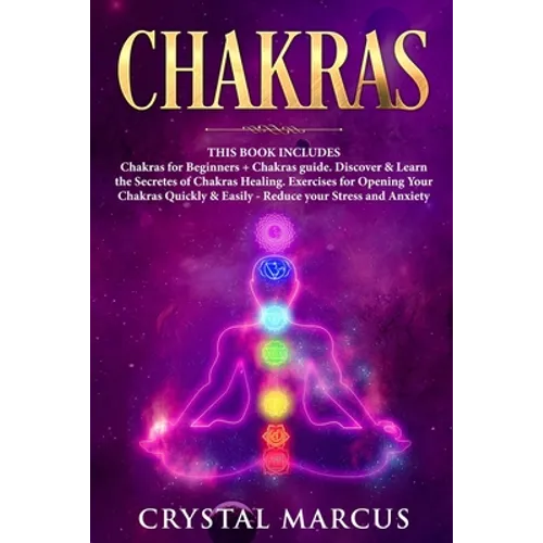 Chakras: THIS BOOK INCLUDES: Chakras for Beginners + Chakras guide. Discover & Learn the Secretes of Chakras Healing. Exercises