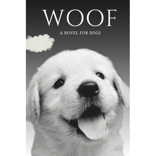 Woof: (Book for Your Dog) - Paperback