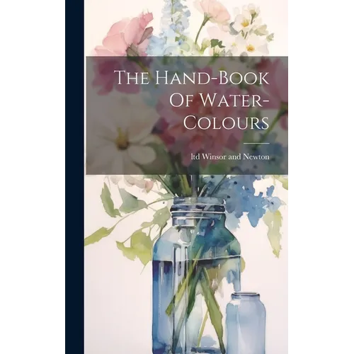 The Hand-book Of Water-colours - Hardcover
