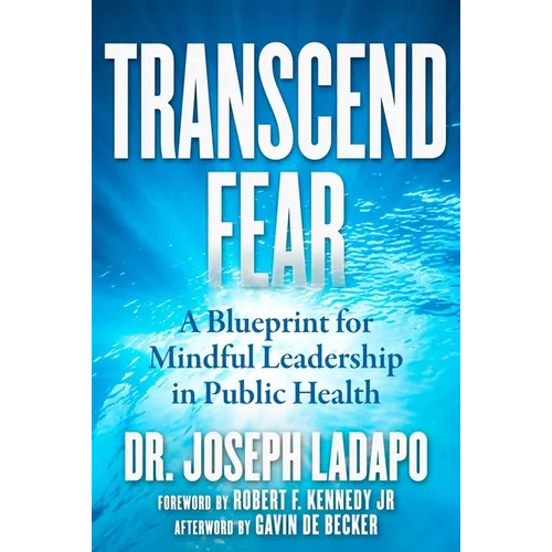 Transcend Fear: A Blueprint for Mindful Leadership in Public Health - Hardcover