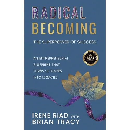 Radical Becoming The Superpower of Success: An Entrepreneurial Blueprint That Turns Setbacks Into Legacies - Paperback